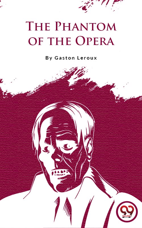 The Phantom Of The Opera by Gaston Leroux