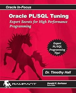 Oracle PL/SQL Tuning: Expert Secrets for High Performance Programming (Oracle In-Focus) by Dr. Timothy S. Hall
