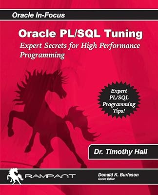 Oracle PL/SQL Tuning: Expert Secrets for High Performance Programming (Oracle In-Focus)