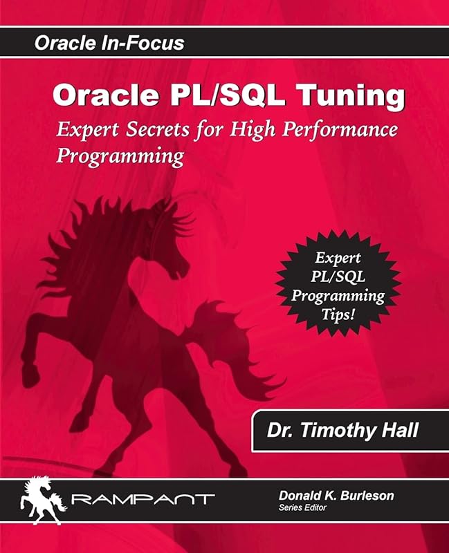 Oracle PL/SQL Tuning: Expert Secrets for High Performance Programming (Oracle In-Focus) by Dr. Timothy S. Hall
