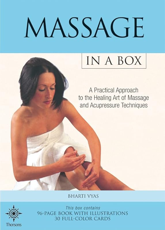 Massage in a Box: The Healing Art of Massage and Acupressure by Bharti Vyas