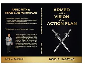 Armed With A Vision & An Action Plan by David Anthony Sabatino Sr.