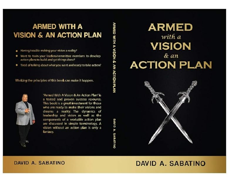Armed With A Vision & An Action Plan by David Anthony Sabatino Sr.
