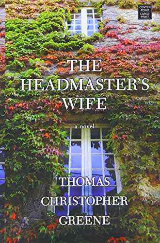 The Headmaster's Wife by Thomas Christopher Greene