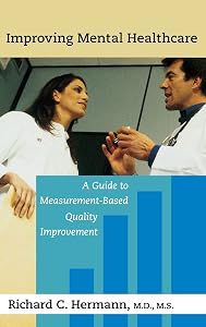 Improving Mental Healthcare: A Guide to Measurement-Based Quality Improvement by Richard C. Hermann
