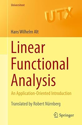 Linear Functional Analysis: An Application-Oriented Introduction (Universitext)