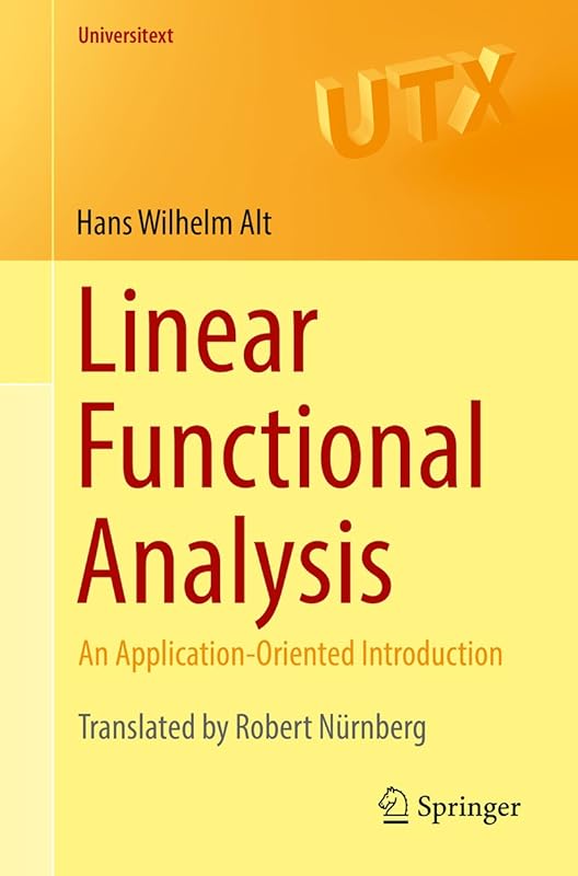 Linear Functional Analysis: An Application-Oriented Introduction (Universitext) by Hans Wilhelm Alt