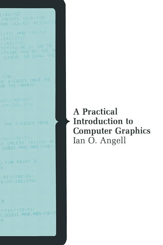 A Practical Introduction to Computer Graphics by Ian O. Angell