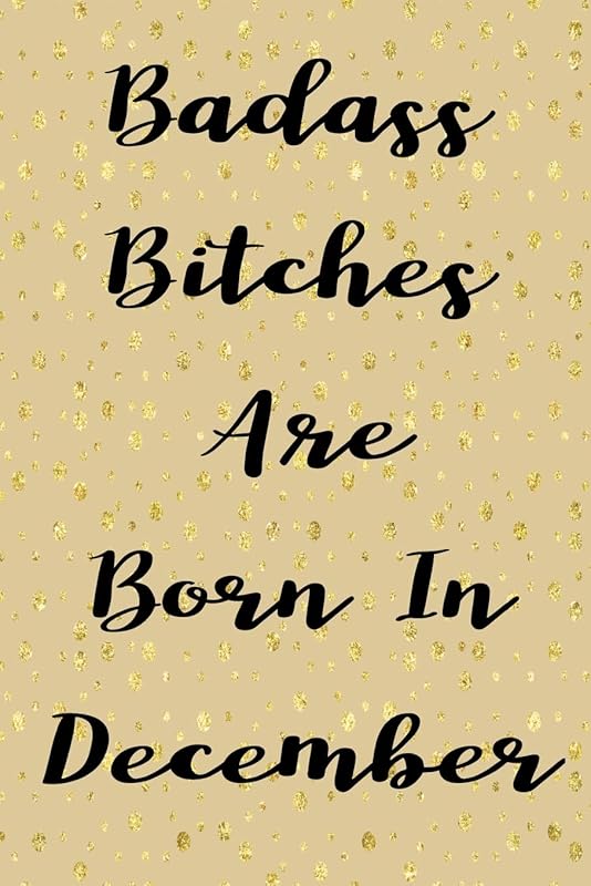 Badass Bitches Are Born In December: funny & cute pocket sized Birthday gag gift 6'X 9" 100 pages blank line pages... by MRB Books & Publishing