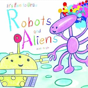 Robots and Aliens by Mark Bergin