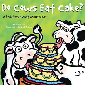 Do Cows Eat Cake?: A Book About What Animals Eat