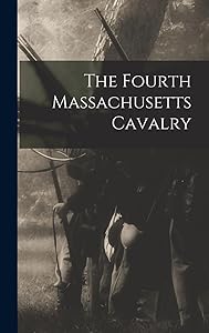 The Fourth Massachusetts Cavalry