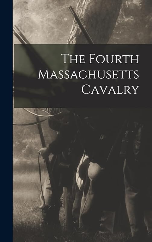 The Fourth Massachusetts Cavalry by Anonymous