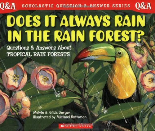 Does It Always Rain in the Rain Forest? (Scholastic Question & Answer) by Melvin Berger