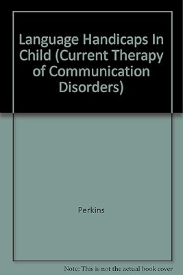 Language Handicaps In Child (Current therapy of communication disorders)