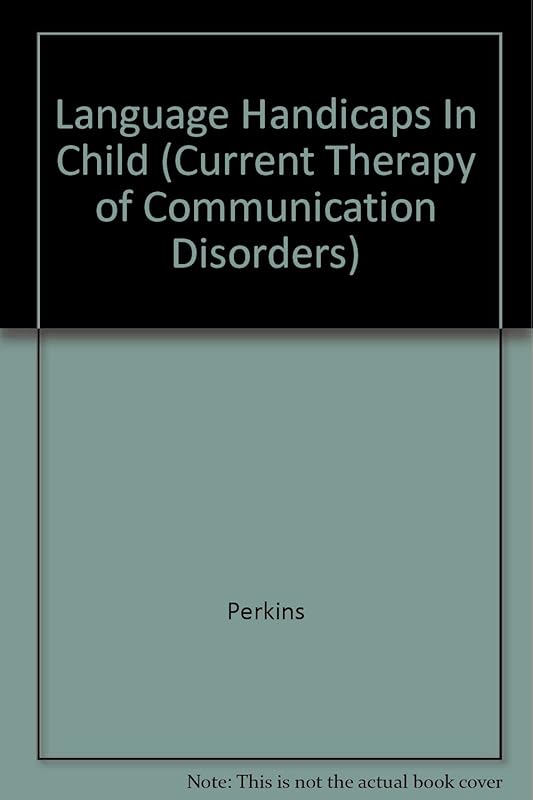 Language Handicaps In Child (Current therapy of communication disorders) by Perkins