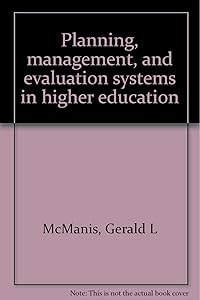 Planning, management, and evaluation systems in higher education by Gerald L McManis