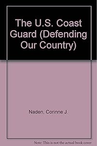 The U.S. Coast Guard (Defending Our Country)