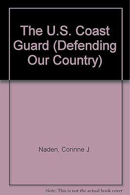 The U.S. Coast Guard (Defending Our Country)