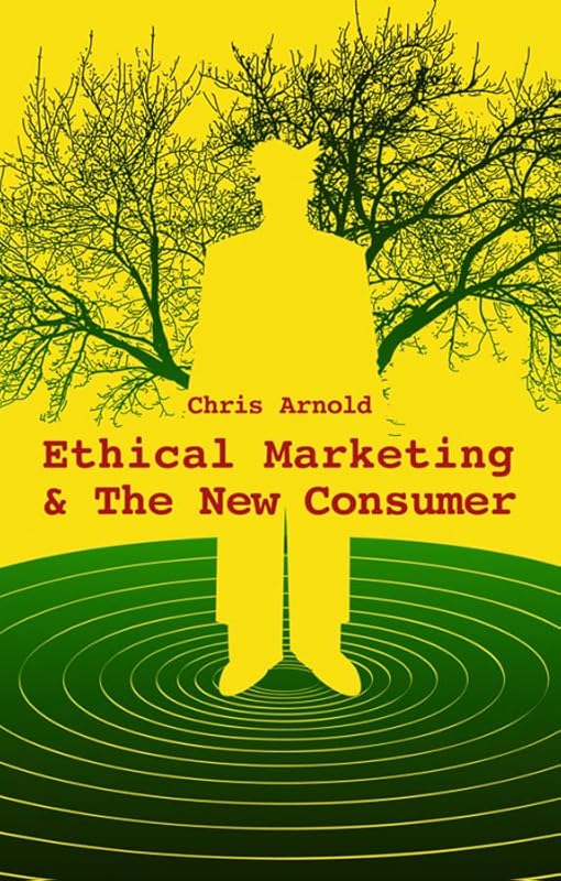 Ethical Marketing and The New Consumer by unknown author