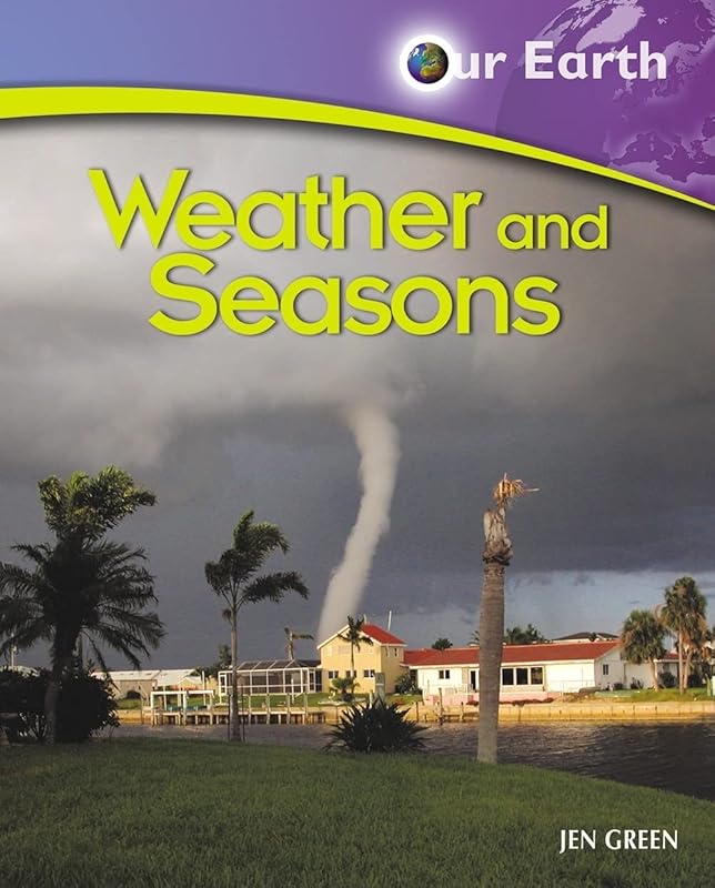 Weather and Seasons (Our Earth) by Jen Green