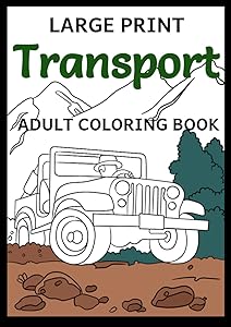 TRANSPORT: Large Print Coloring Book For Adults