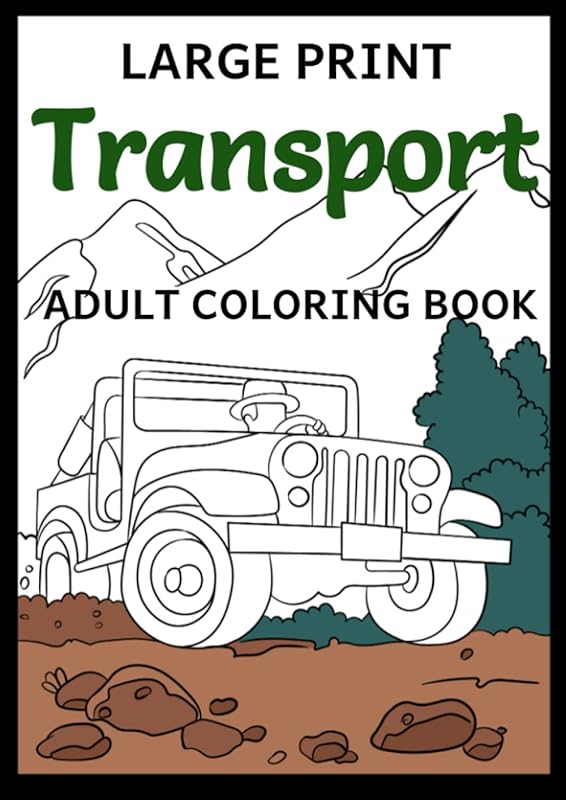 TRANSPORT: Large Print Coloring Book For Adults by Alligator Pear Press