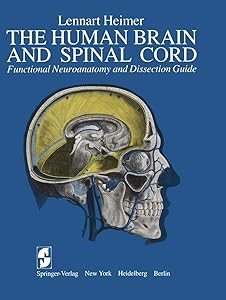 The Human Brain and Spinal Cord: Functional Neuroanatomy and Dissection Guide by Lennart Heimer