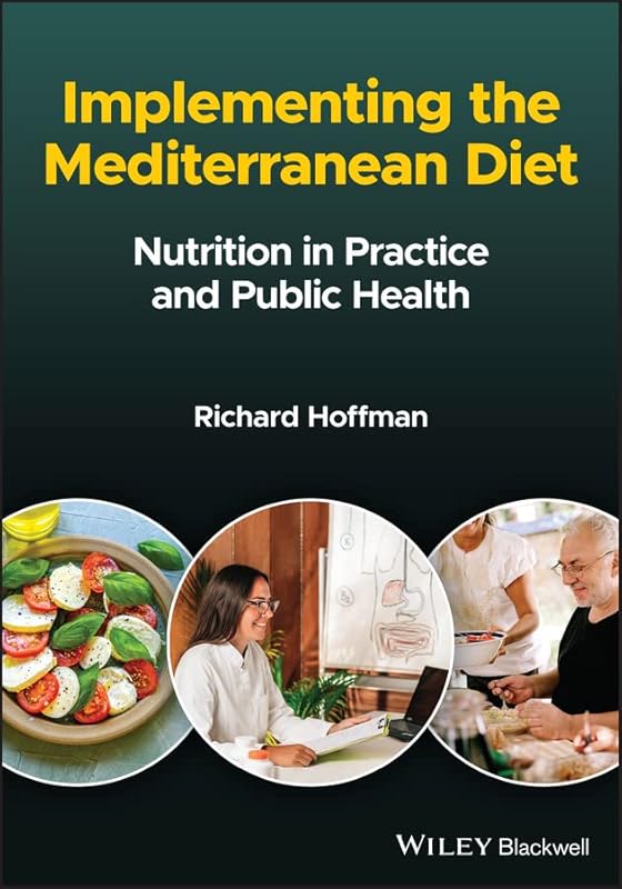 Implementing the Mediterranean Diet: Nutrition in Practice and Public Health by Richard Hoffman
