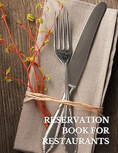 Reservation Book For Restaurants: Fill In The Date 8.5 Inches By 11 Inches Table Reservation Book. 100 Pages with One Day Per Page