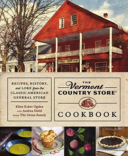 The Vermont Country Store Cookbook: Recipes, History, and Lore from the Classic American General Store by Ellen Ecker Ogden