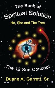 The Book of Spiritual Solution: He, She and the Tree by Garrett, Duane