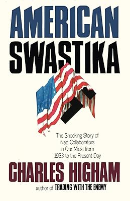 American Swastika: Nazi Collaborators in Our Midst - From 1933 to the Present