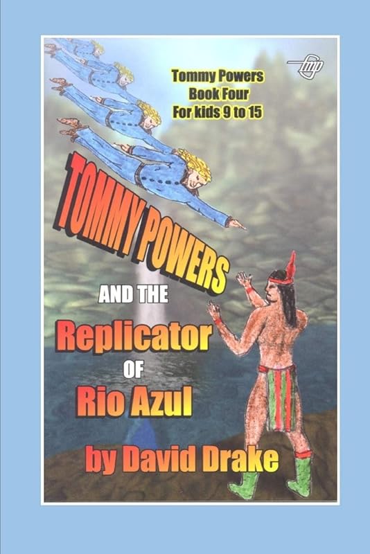 Tommy Powers and the Replicator of Rio Azul (Tommy Powers Super Hero) by David Drake