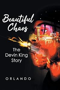 Beautiful Chaos: The Devin King Story by Orlando