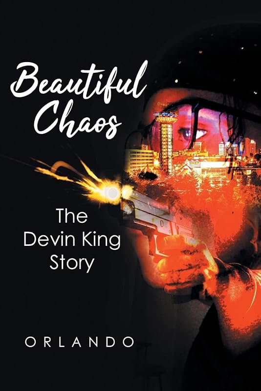 Beautiful Chaos: The Devin King Story by Orlando
