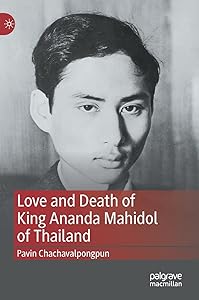 Love and Death of King Ananda Mahidol of Thailand by Pavin Chachavalpongpun
