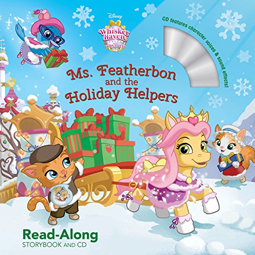 Whisker Haven Tales with the Palace Pets: Ms. Featherbon and the Holiday Helpers: Read-Along Storybook and CD (Disney Whisker Haven Tales With the Palace Pets)