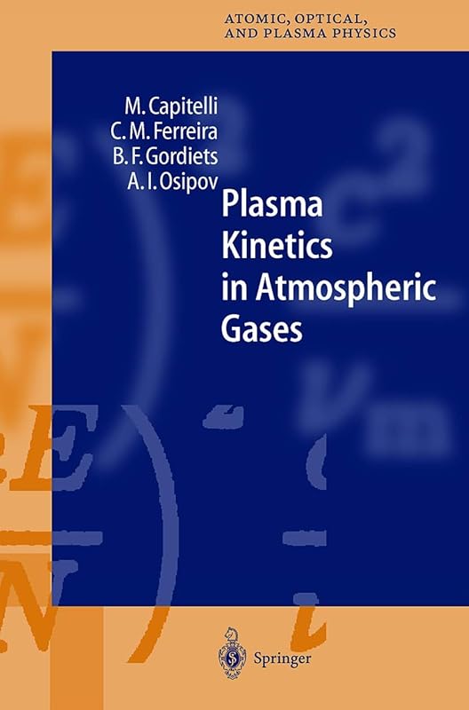 Plasma Kinetics in Atmospheric Gases (Springer Series on Atomic, Optical, and Plasma Physics, 31) by M. Capitelli