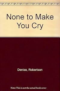 None to Make You Cry