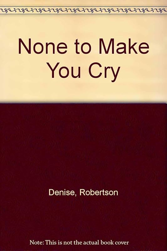 None to Make You Cry by Robertson
