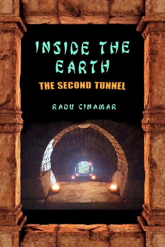 Inside the Earth- The Second Tunnel by Radu Cinamar