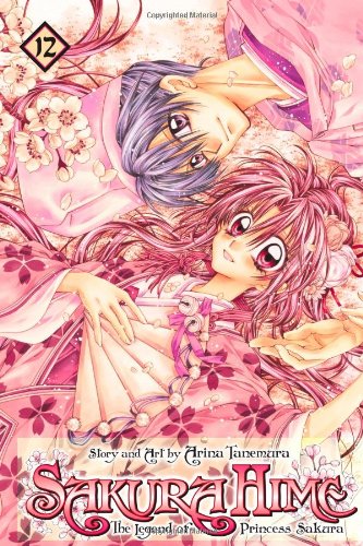 Sakura Hime: The Legend of Princess Sakura , Vol. 12 by Arina Tanemura