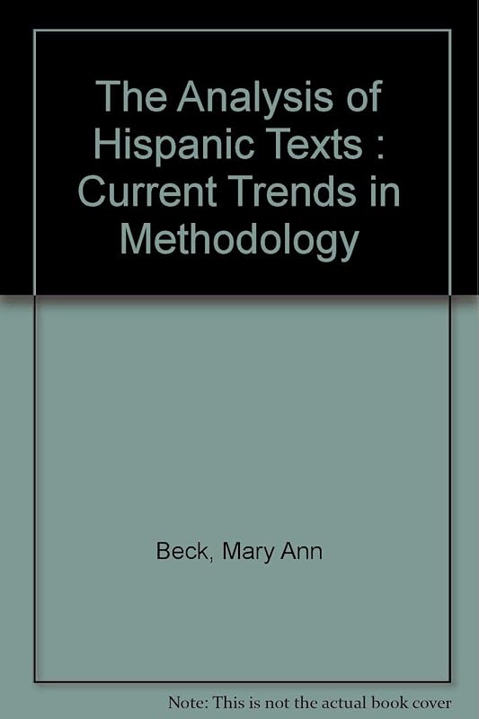 The Analysis of Hispanic texts: Current trends in methodology : first York College colloquium (Studies in the literary analysis of Hispanic texts) by Mary A. Beck