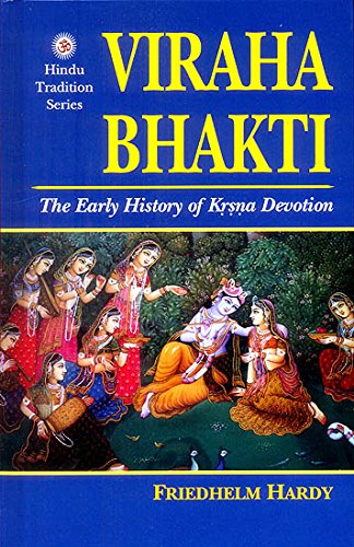 Viraha Bhakti: The Early History of Krsna Devotion by Freidhelm Hardy
