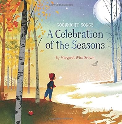 A Celebration of the Seasons: Goodnight Songs: Illustrated by Twelve Award-Winning Picture Book Artists