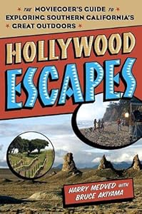 Hollywood Escapes: The Moviegoer's Guide to Exploring Southern California's Great Outdoors by Harry Medved