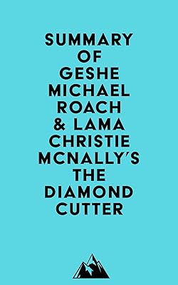 Summary of Geshe Michael Roach & Lama Christie McNally's The Diamond Cutter