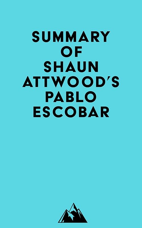 Summary of Shaun Attwood's Pablo Escobar by Everest Media