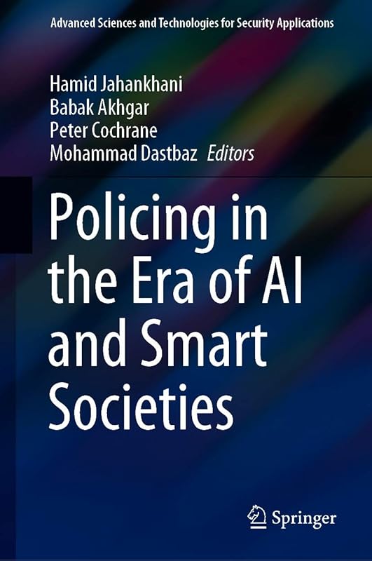 Policing in the Era of AI and Smart Societies (Advanced Sciences and Technologies for Security Applications) by Hamid Jahankhani